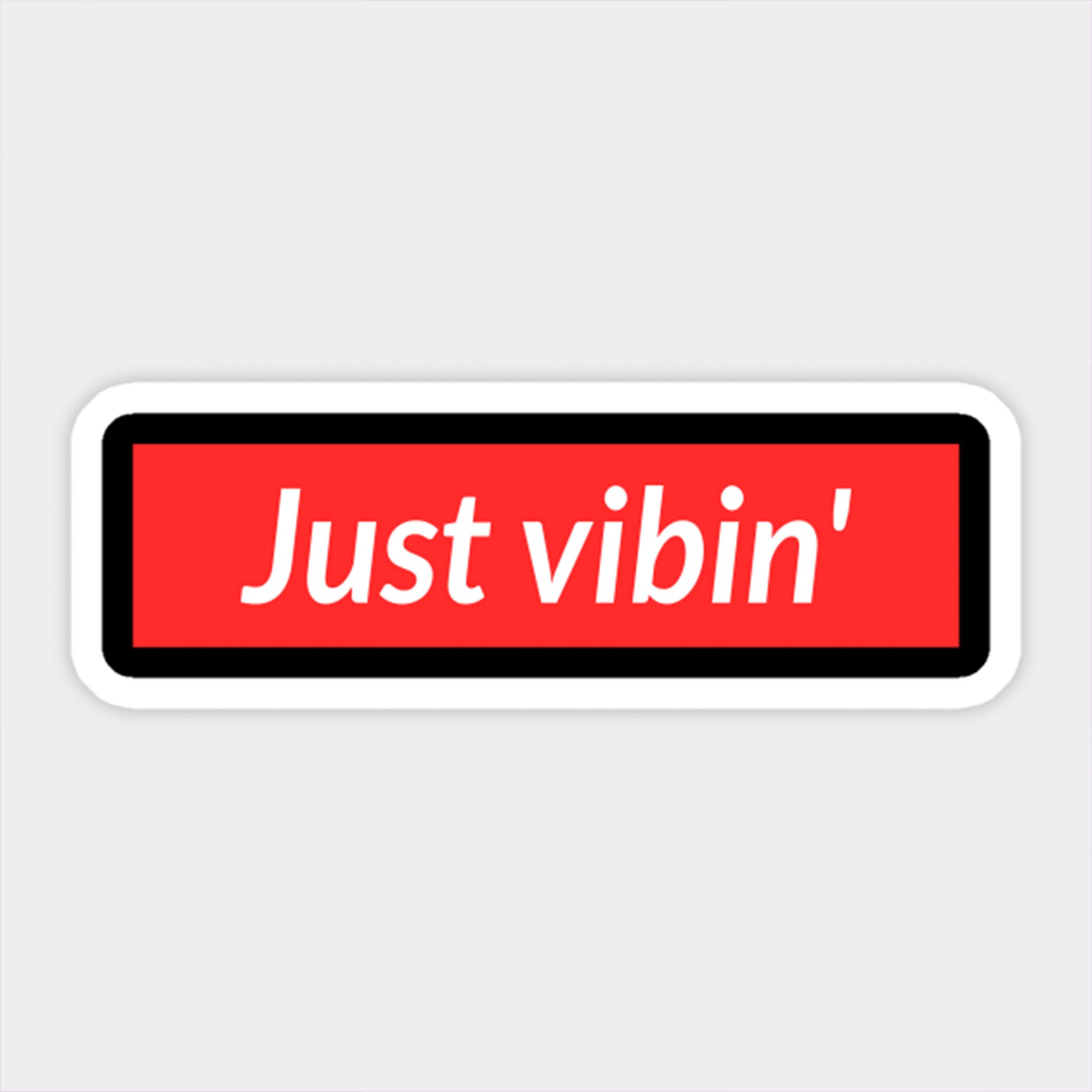 Just Vibin Just Vibin