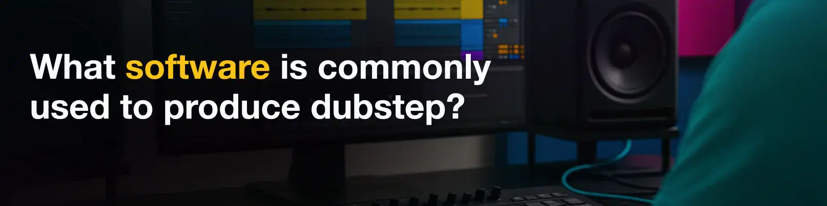 House of Tracks blog banner for What software is commonly used to produce dubstep?