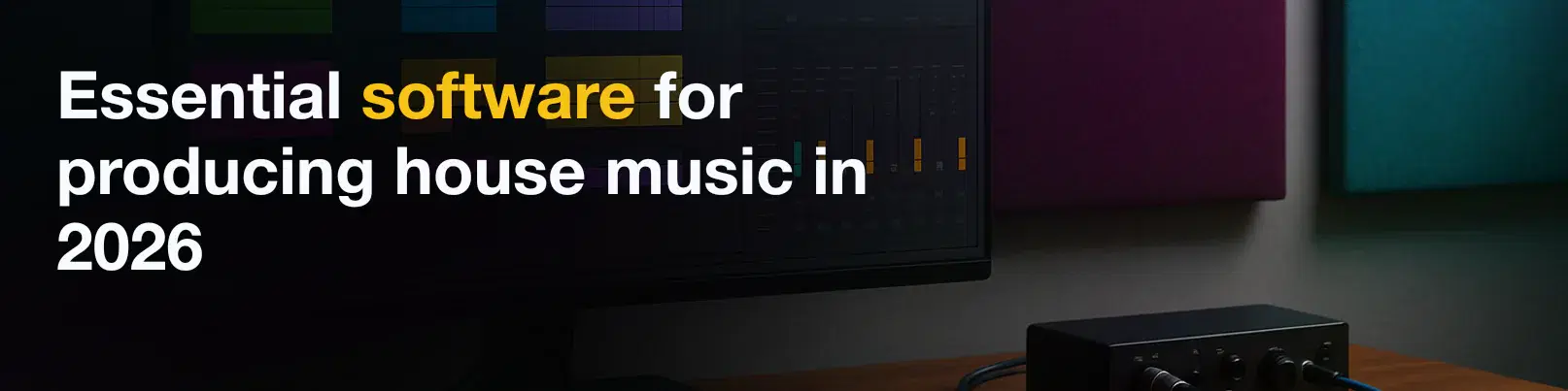 House of Tracks blog banner for Essential software for producing house music in 2026.