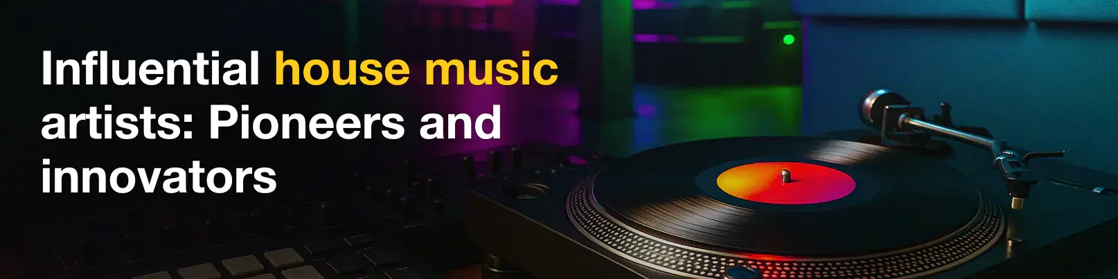 House of Tracks blog banner for Influential house music artists: Pioneers and innovators.