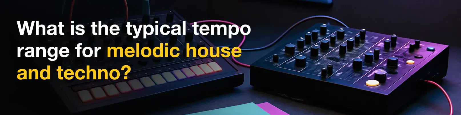 House of Tracks blog banner for What is the typical tempo range for melodic house and techno?