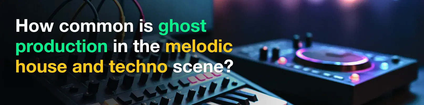 House of Tracks blog banner for How common is ghost production in the melodic house and techno scene?
