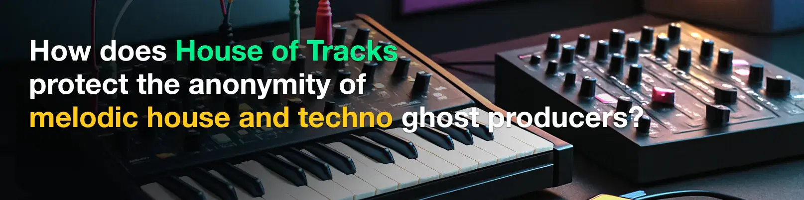 House of Tracks blog banner for How does House of Tracks protect the anonymity of melodic house and techno ghost producers?