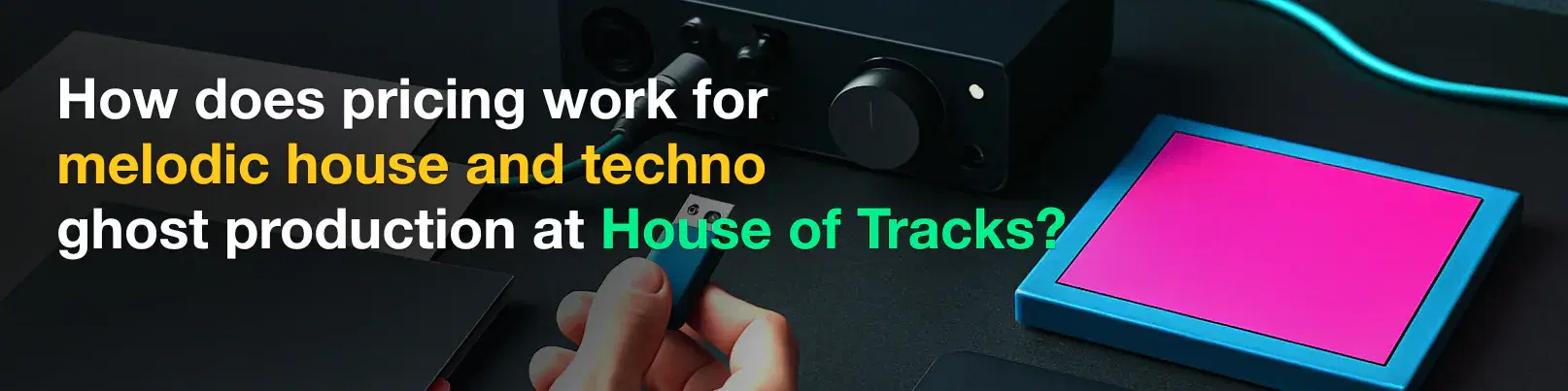 House of Tracks blog banner for How does pricing work for melodic house and techno ghost production at House of Tracks?