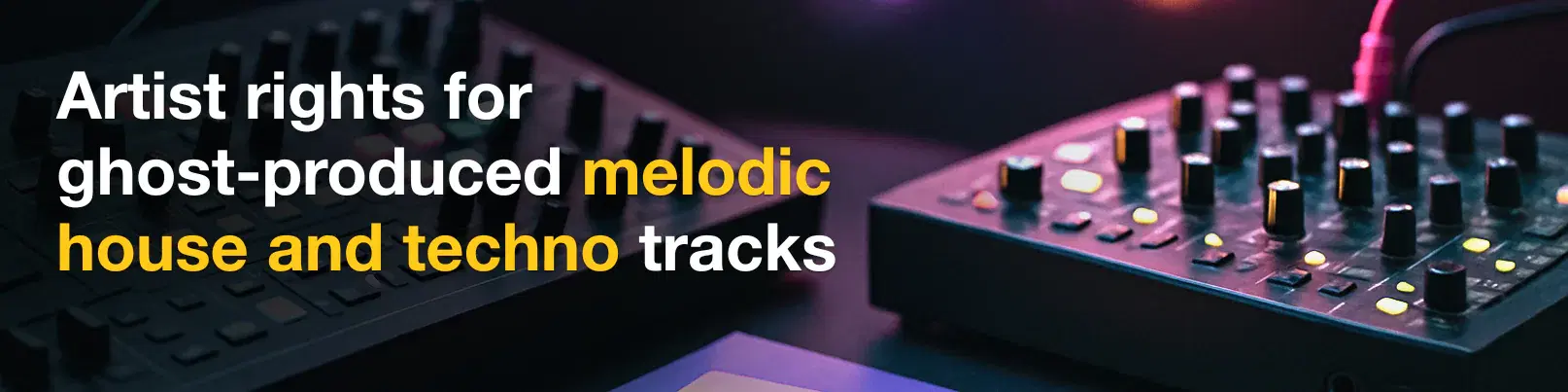 House of Tracks blog banner for Artist rights for ghost-produced melodic house and techno tracks.