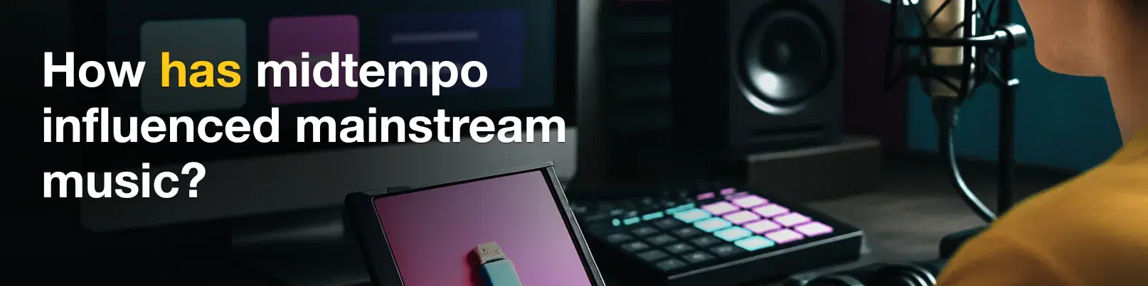 House of Tracks blog banner for How has midtempo influenced mainstream music?
