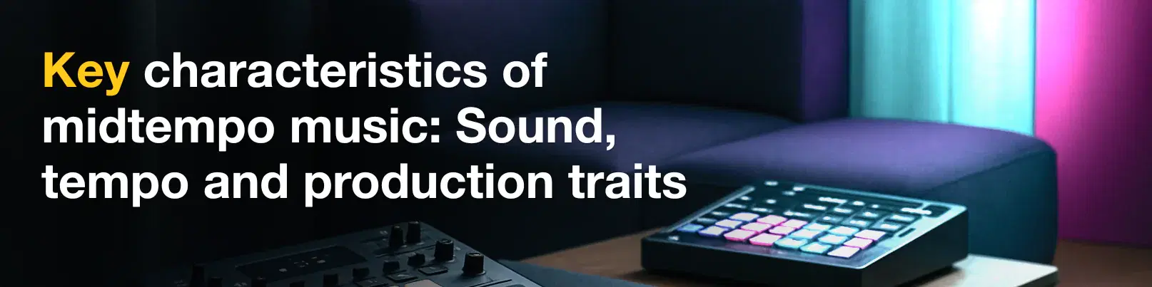 House of Tracks blog banner for Key characteristics of midtempo music: Sound, tempo and production traits.