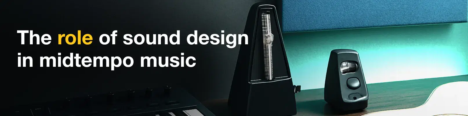 House of Tracks blog banner for The role of sound design in midtempo music.