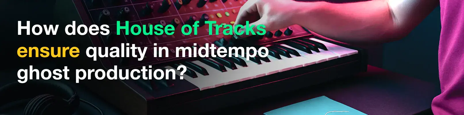 House of Tracks blog banner for How does House of Tracks ensure quality in midtempo ghost production?