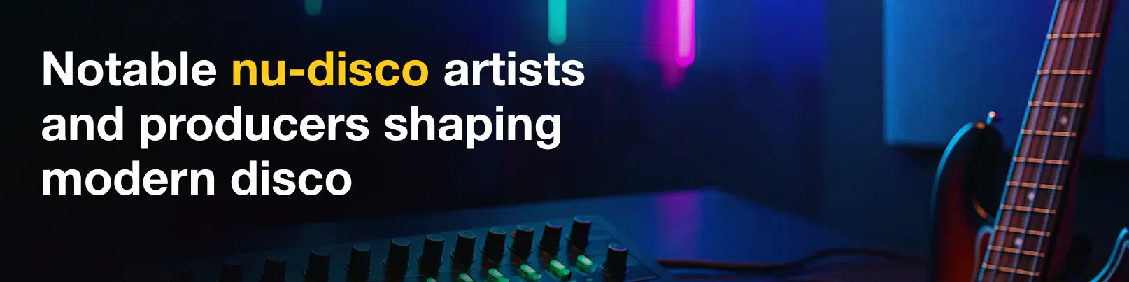 House of Tracks blog banner for Notable nu-disco artists and producers shaping modern disco.