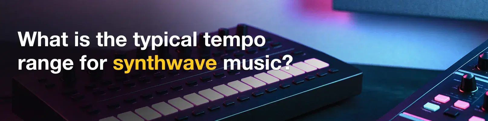 House of Tracks blog banner for What is the typical tempo range for synthwave music?