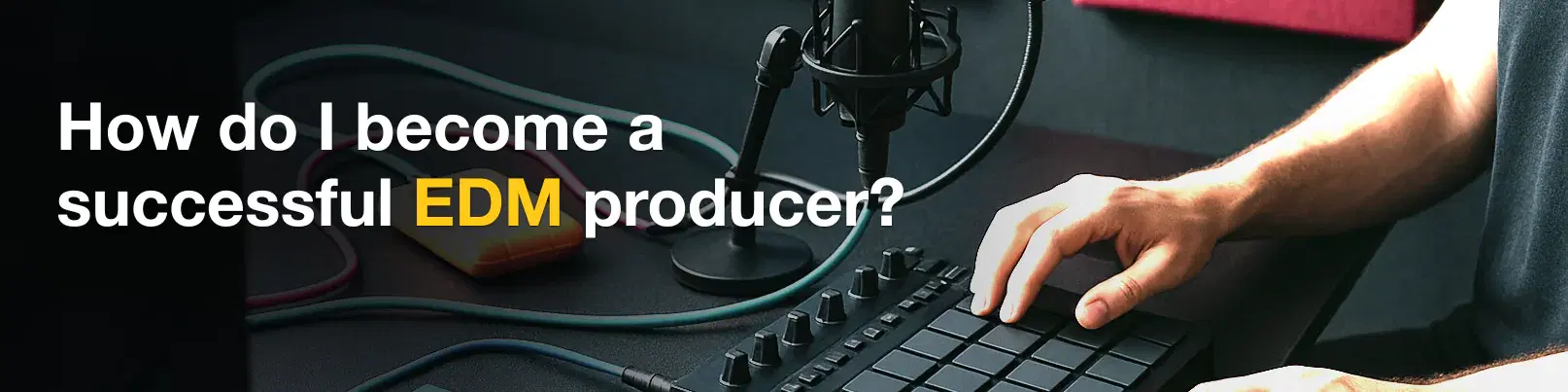 House of Tracks blog banner for How do I become a successful EDM producer?