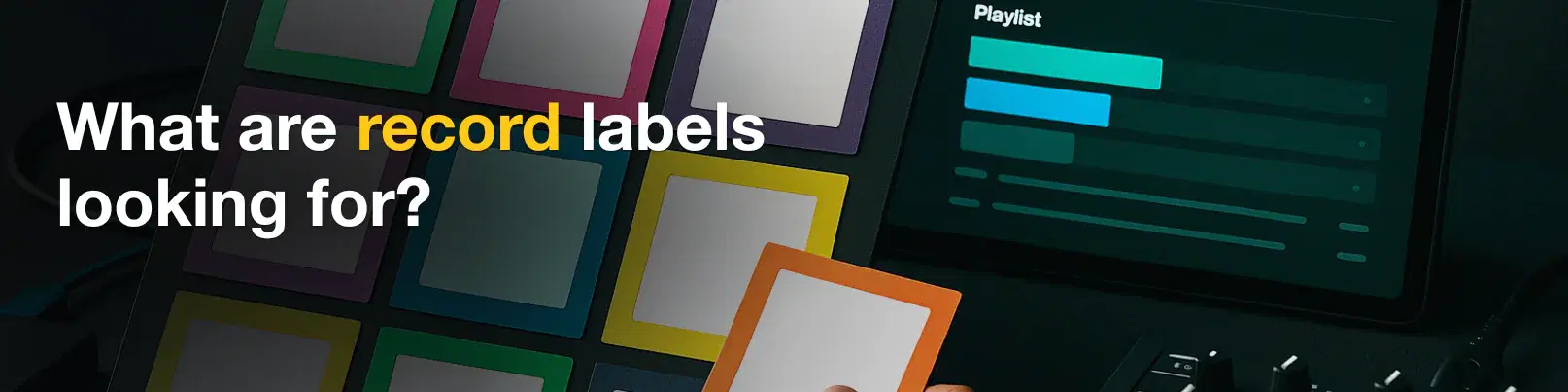 House of Tracks blog banner for What are record labels looking for?