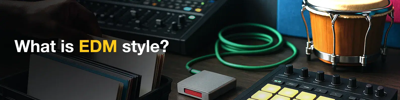 House of Tracks blog banner for What is EDM style?