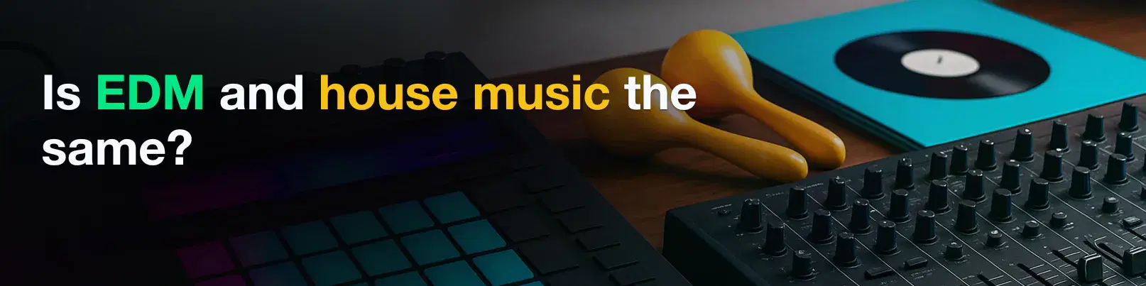 House of Tracks blog banner for Is EDM and house music the same?