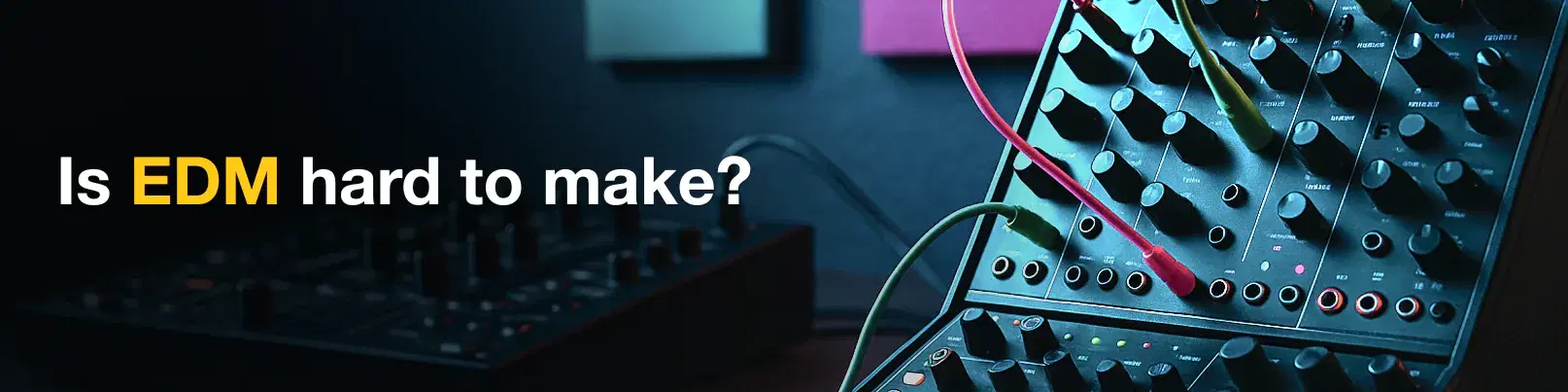 House of Tracks blog banner for Is EDM hard to make?