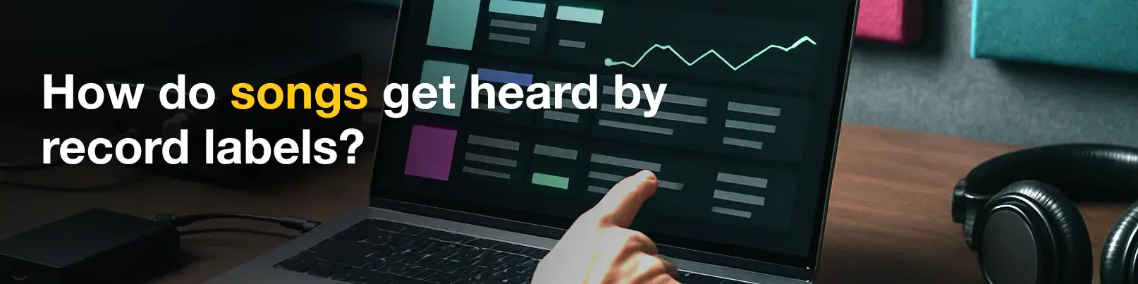House of Tracks blog banner for How do songs get heard by record labels?