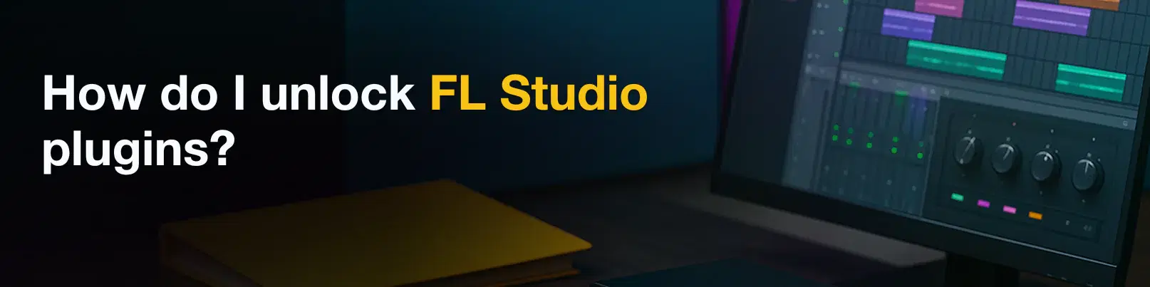 House of Tracks blog banner for How do I unlock FL Studio plugins?