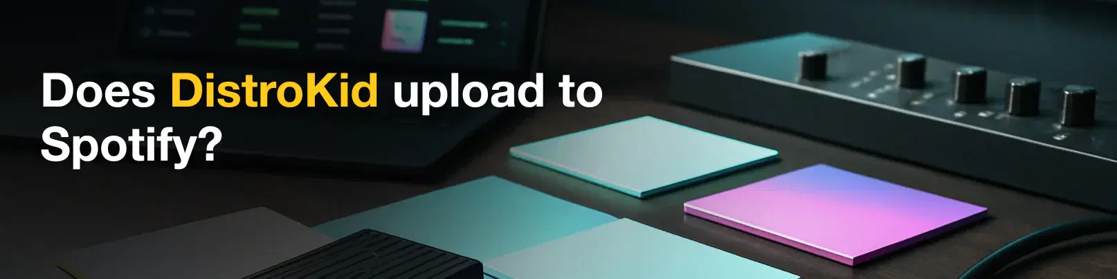 House of Tracks blog banner for Does DistroKid upload to Spotify?