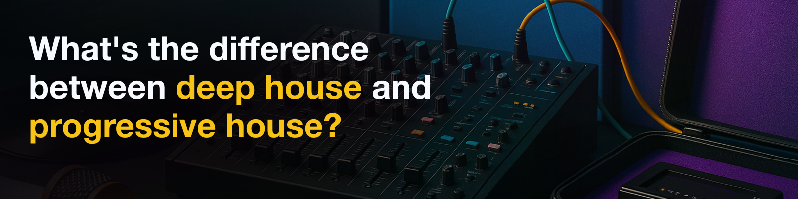House of Tracks blog banner for What's the difference between deep house and progressive house?