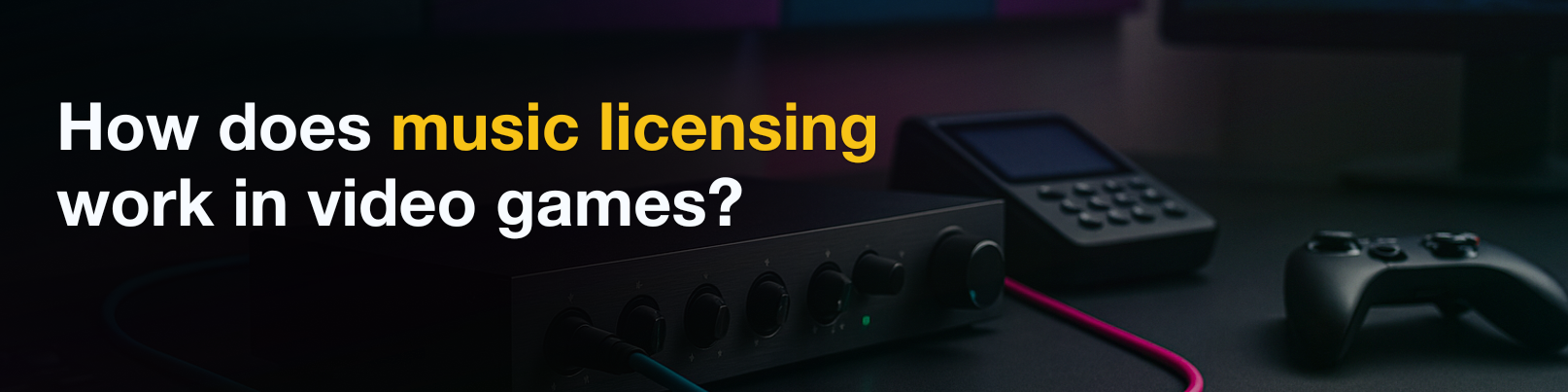 House of Tracks blog banner for How does music licensing work in video games?