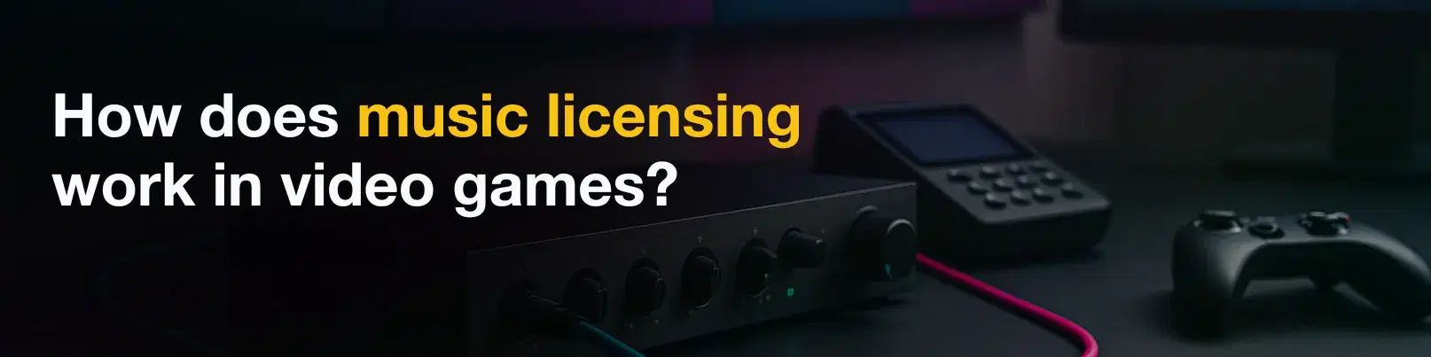House of Tracks blog banner for How does music licensing work in video games?
