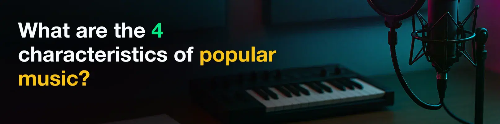 House of Tracks blog banner for What are the 4 characteristics of popular music?