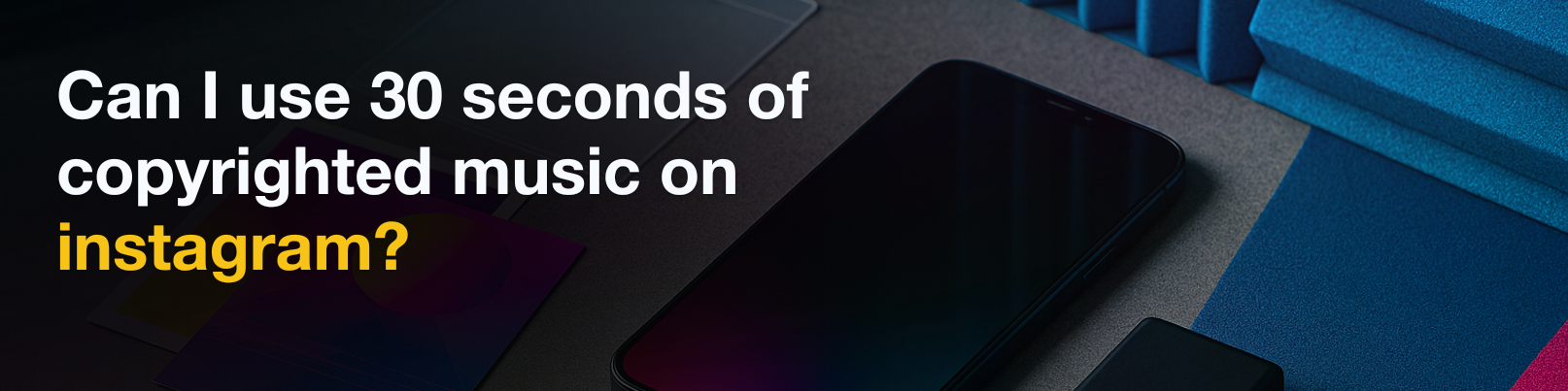 House of Tracks blog banner for Can I use 30 seconds of copyrighted music on instagram?