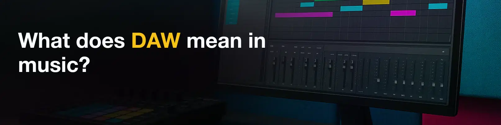 House of Tracks blog banner for What does DAW mean in music?