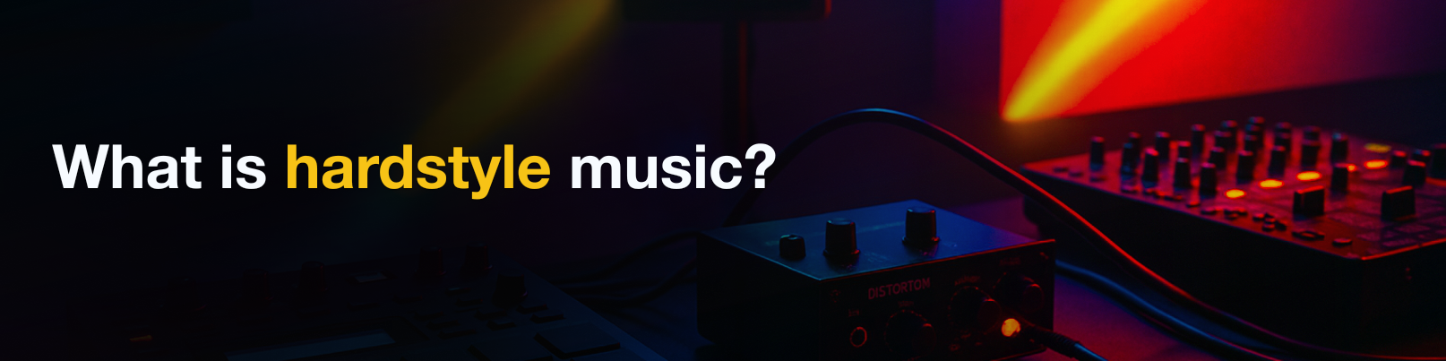 House of Tracks blog banner for What is hardstyle music?
