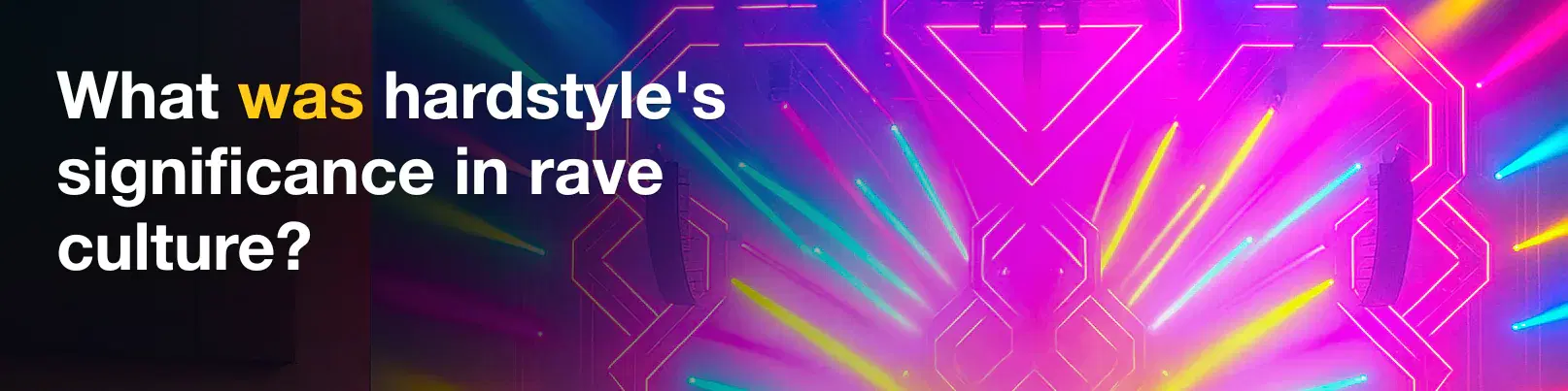 House of Tracks blog banner for What was hardstyle's significance in rave culture?