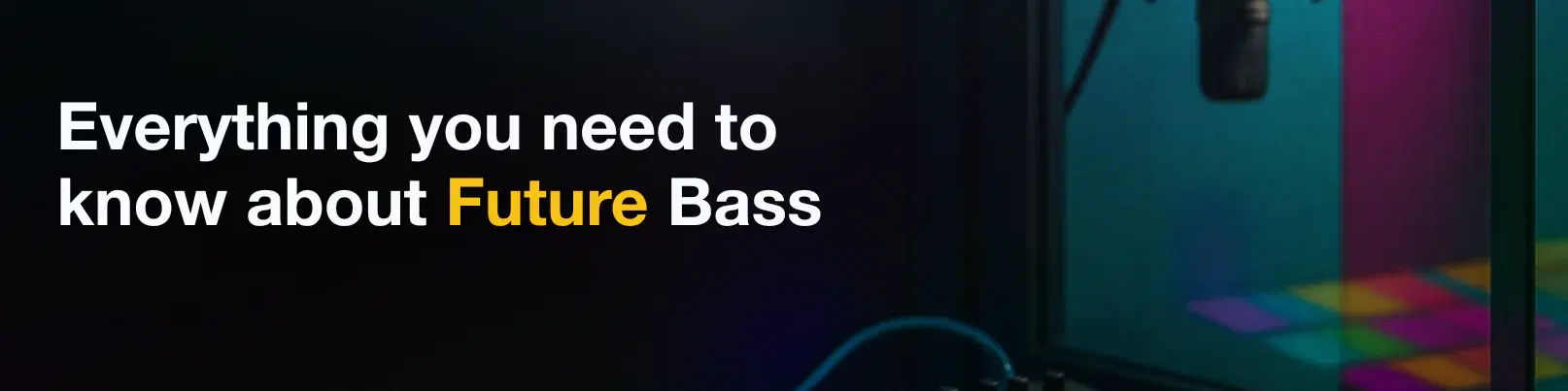House of Tracks blog banner for Everything you need to know about Future Bass.
