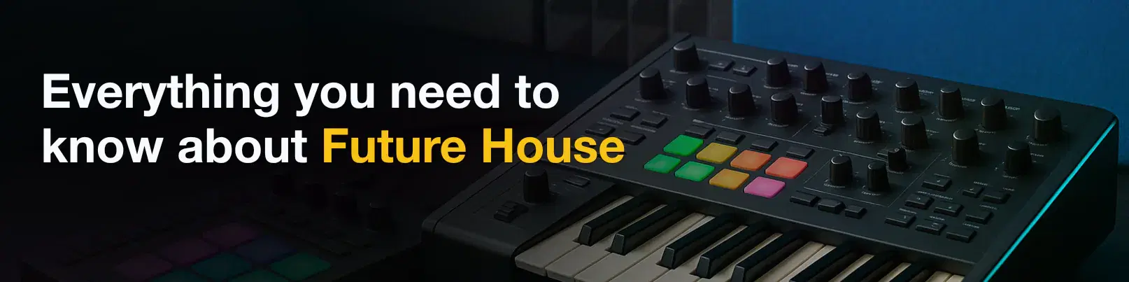 House of Tracks blog banner for Everything you need to know about Future House.