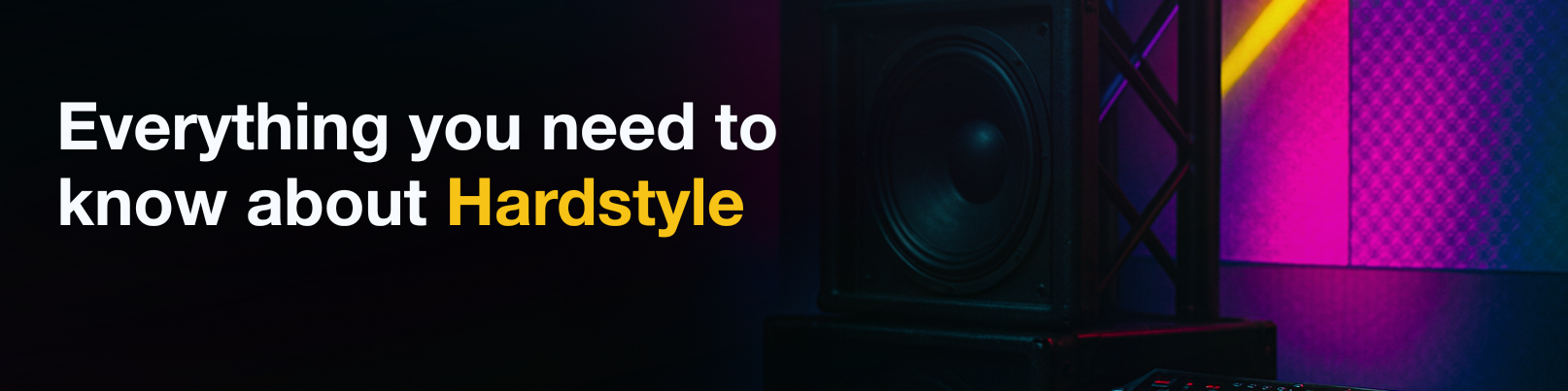 House of Tracks blog banner for Everything you need to know about Hardstyle.