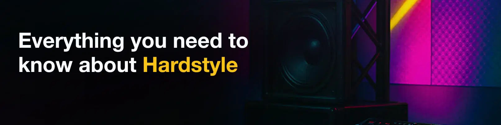 House of Tracks blog banner for Everything you need to know about Hardstyle.