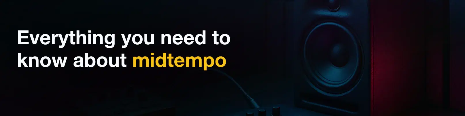 House of Tracks blog banner for Everything you need to know about midtempo.